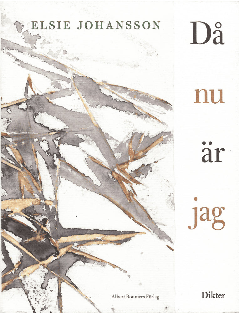 Elsie Johansson : Då nu är jag  Dikter