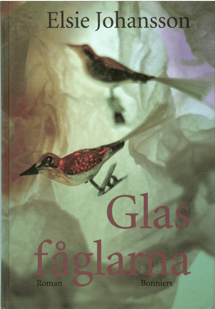Elsie Johansson : Glasfåglarna