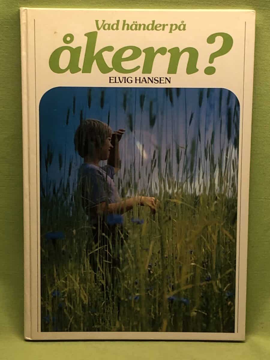 Elvig Hansen : Vad händer på åkern?