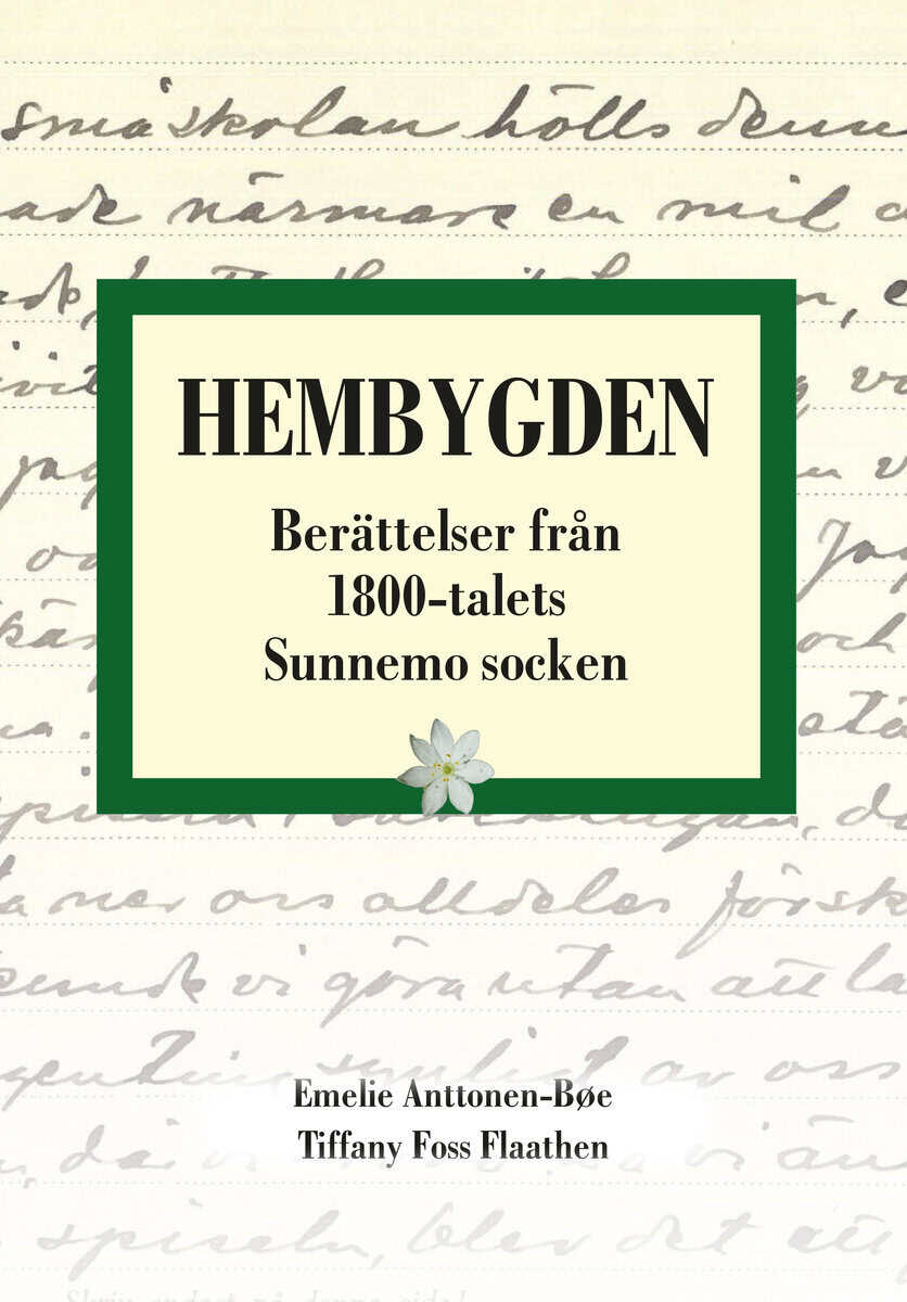 Emelie Anttonen-Bøe : Hembygden. Berättelser från 1800-talets Sunnemo