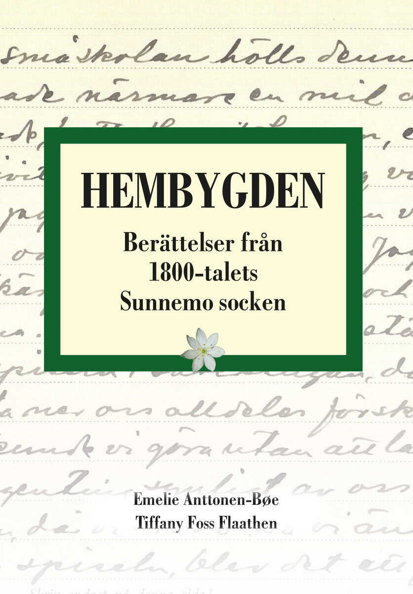 Emelie Anttonen-Bøe : Hembygden. Berättelser från 1800-talets Sunnemo