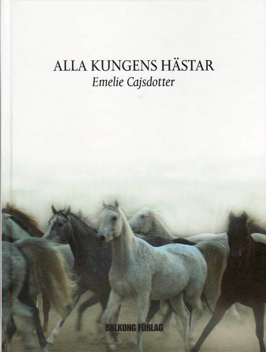 Emelie Cajsdotter : Alla kungens hästar