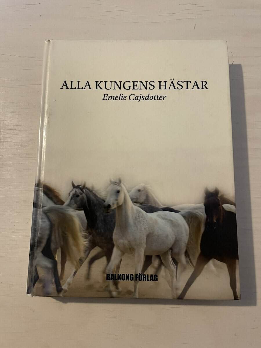 Emelie Cajsdotter : Alla kungens hästar