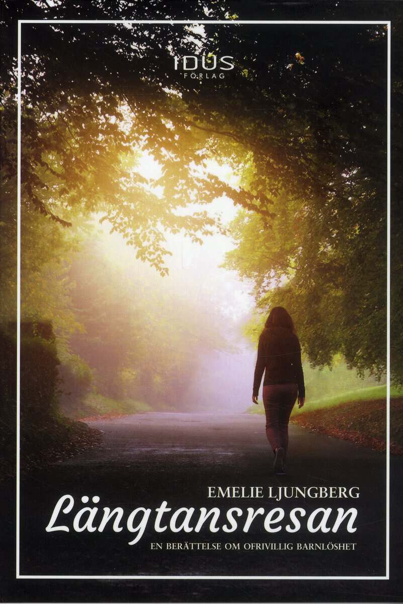 Emelie Ljungberg : Längtansresan : en berättelse om ofrivillig barnlöshet