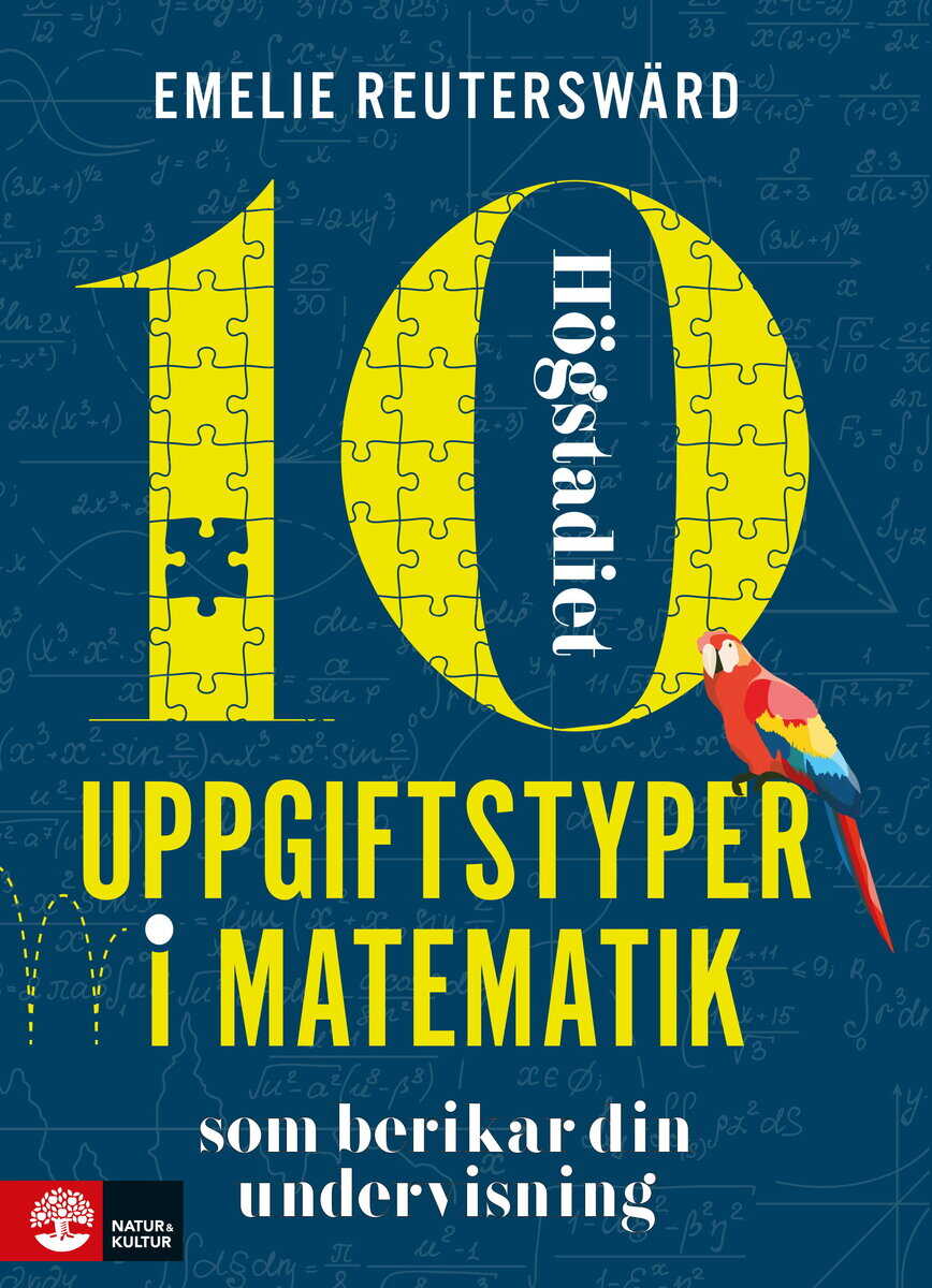Emelie Reuterswärd : 10 uppgiftstyper i matematik högstadiet som berikar din undervisning