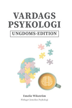 Emelie Wikström : Vardagspsykologi Ungdoms-edition : Kunskap för livet, i början av livet