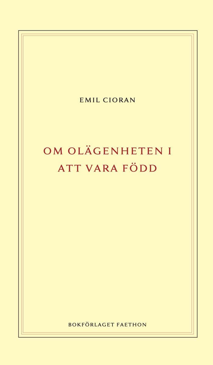 Emil Cioran : Om olägenheten i att vara född