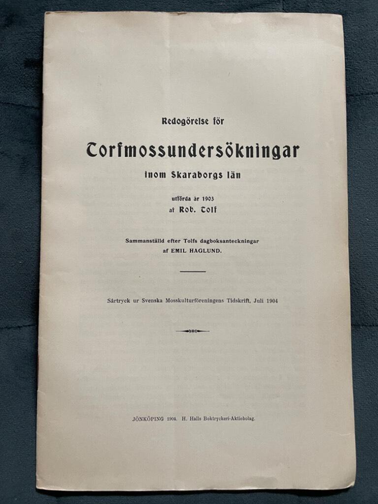 Emil Haglund Rob. Tolf : Torfmossundersökningar inom Skaraborgs län utförda år 1903 av Rob. Tolf