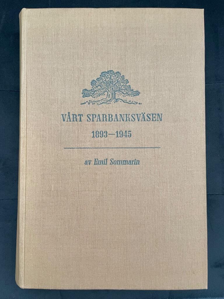 Emil Sommarin : Vårt sparbanksväsen 1893-1945
