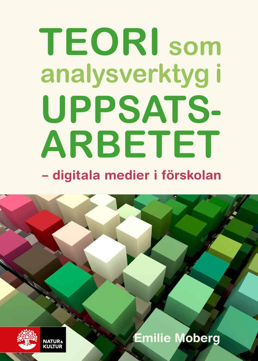 Emilie Moberg : Teori som analysverktyg i uppsatsarbetet : digitala medier i förskolan