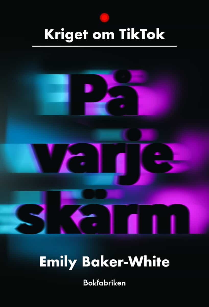 Emily Baker-White : På varje skärm : kriget om TikTok