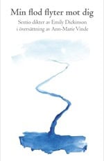 Emily Dickinson : Min flod flyter mot dig