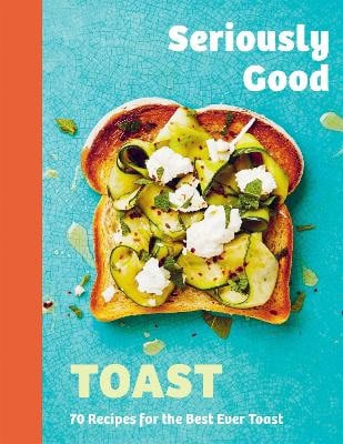 Emily Kydd : Seriously Good Toast