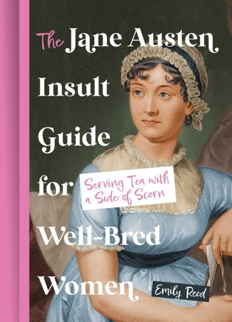 Emily Reed : The Jane Austen Insult Guide for Well-Bred Women