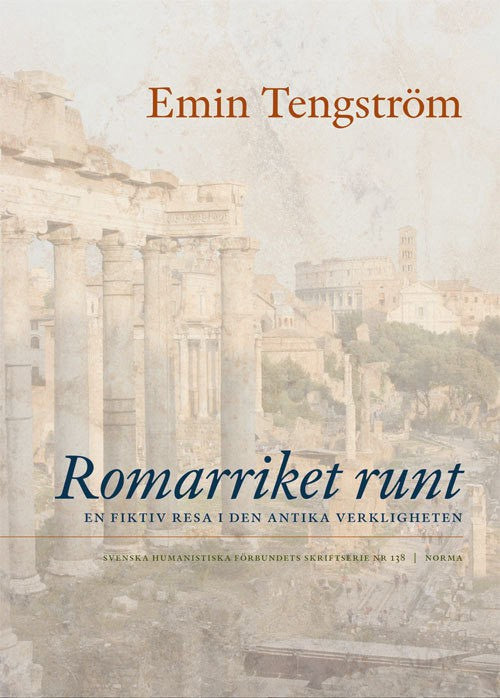 Emin Tengström : Romarriket runt : En fiktiv resa i den antika verkligheten