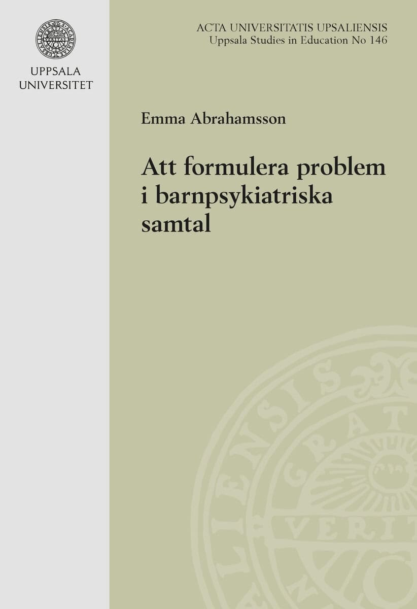 Emma Abrahamsson : Att formulera problem i barnpsykiatriska samtal