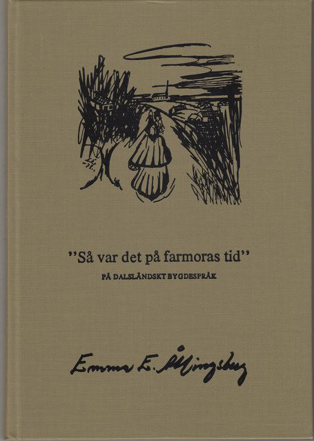 EMMA. ÅTTINGSBERG : Så var det på farmoras tid På dalsländskt bygdespråk