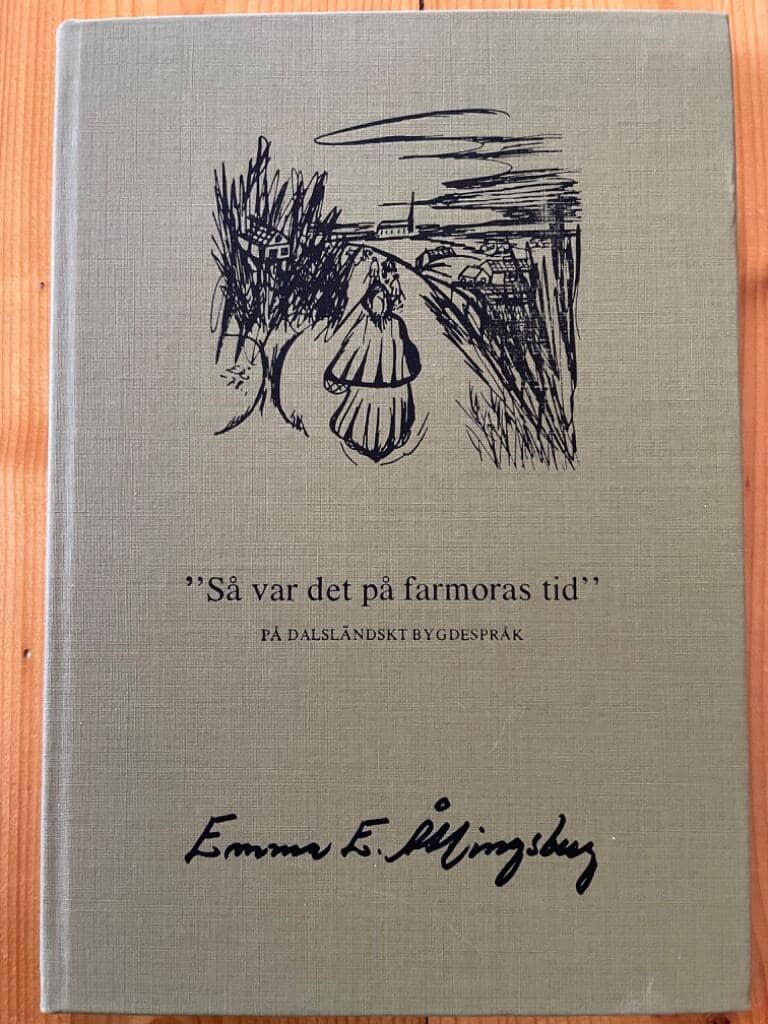 Emma Åttingsberg : 'Så var det på farmors tid'. På dalsländskt bygdespråk