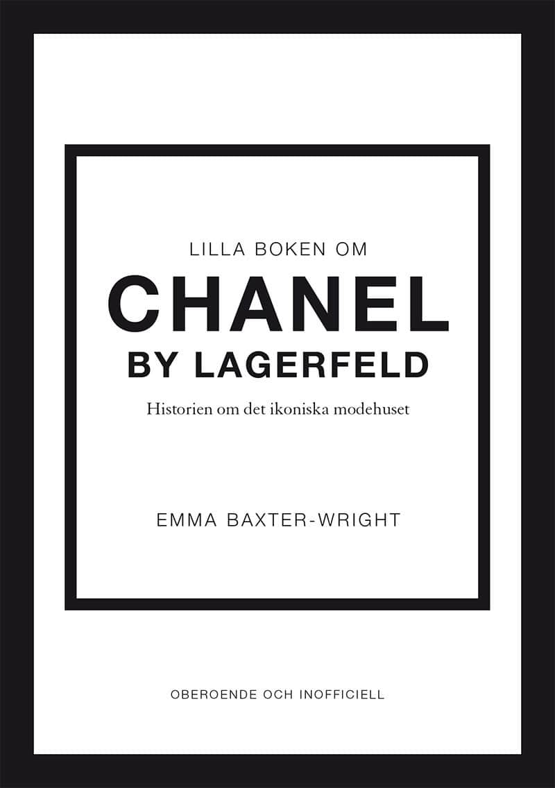 Emma Baxter-Wright : Lilla boken om Chanel by Lagerfeld : historien om det ikoniska modehuset