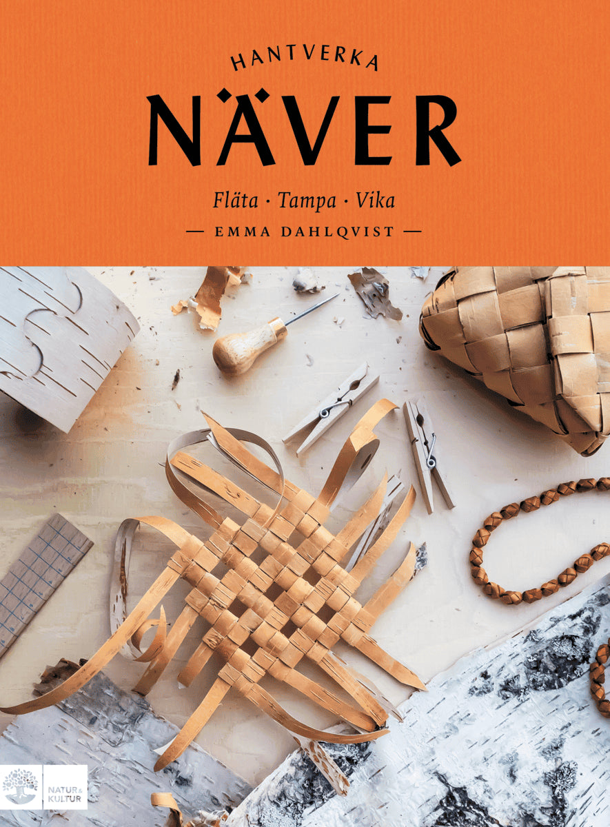 Emma Dahlqvist : Näver : fläta, tampa, vika
