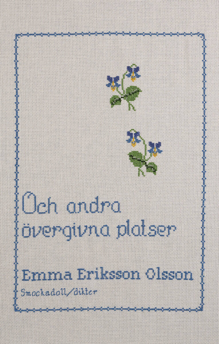 Emma Eriksson Olsson : Och andra övergivna platser