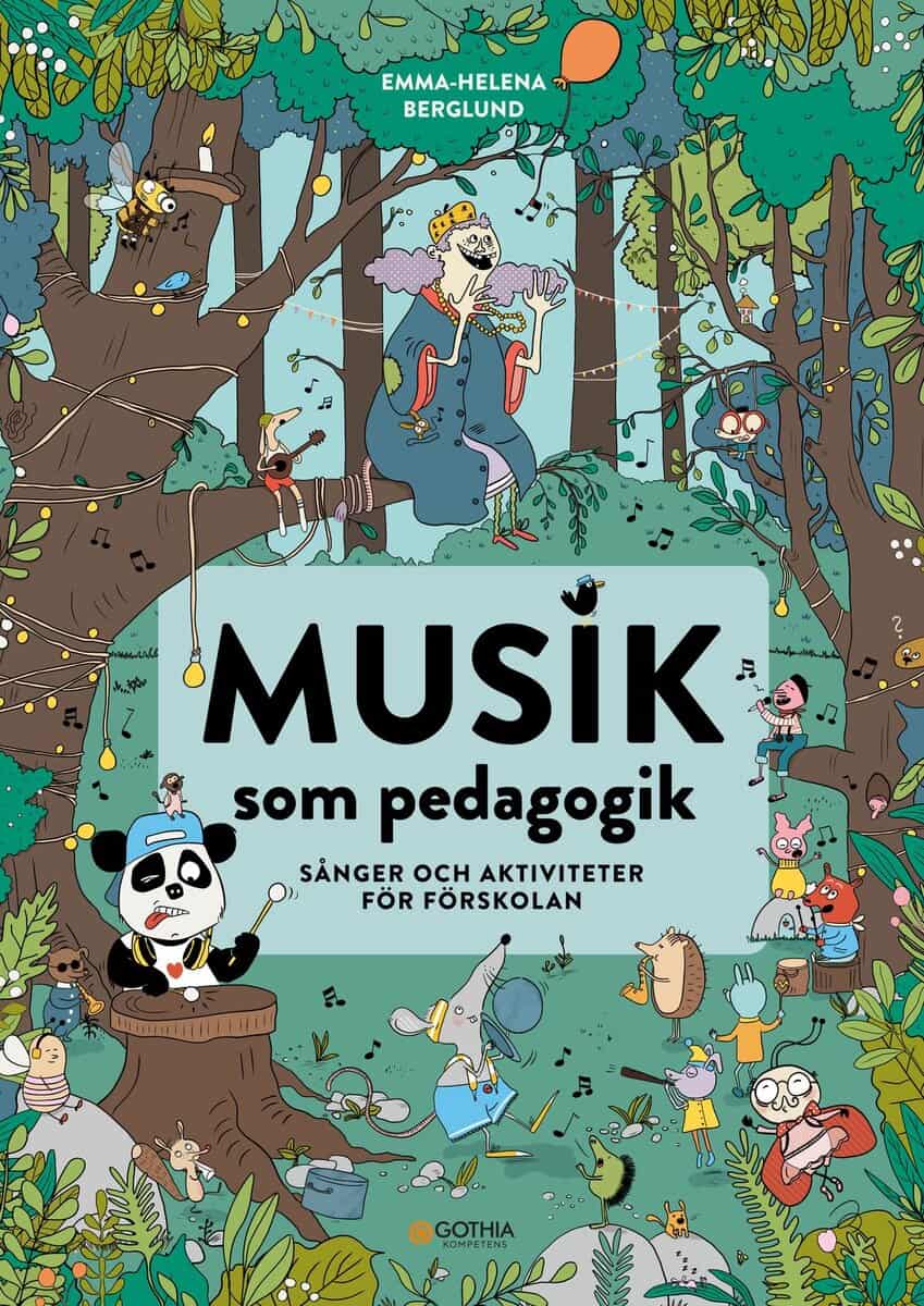 Emma-Helena Berglund : Musik som pedagogik : sånger och aktiviteter för förskolan
