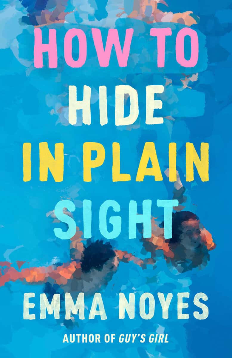 Emma Noyes : How to Hide in Plain Sight