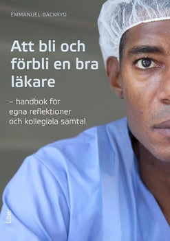 Emmanuel Bäckryd : Att bli och förbli en bra läkare