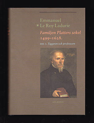 Emmanuel Le Roy Ladurie : Familjen Platters sekel 1499-1628