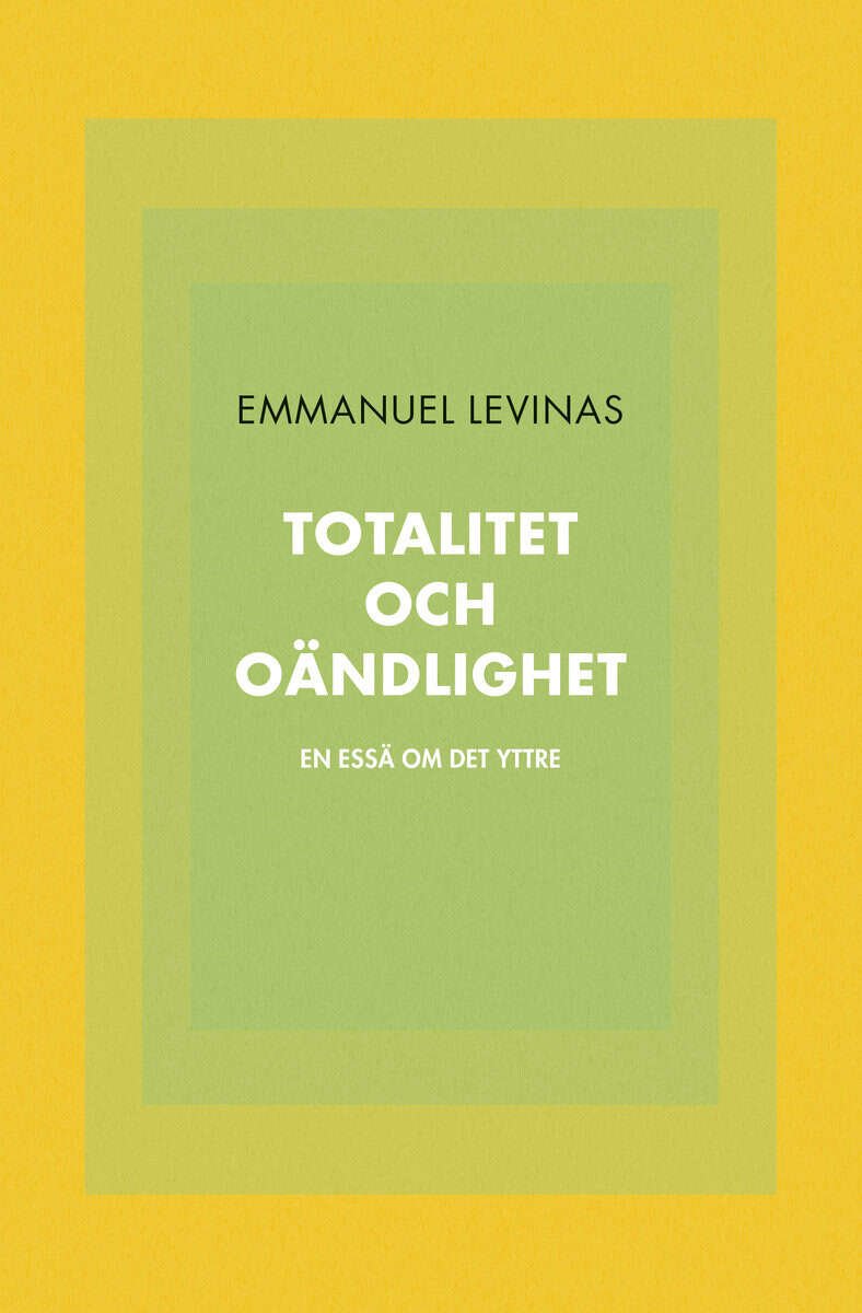 Emmanuel Levinas : Totalitet och oändlighet : en essä om det yttre