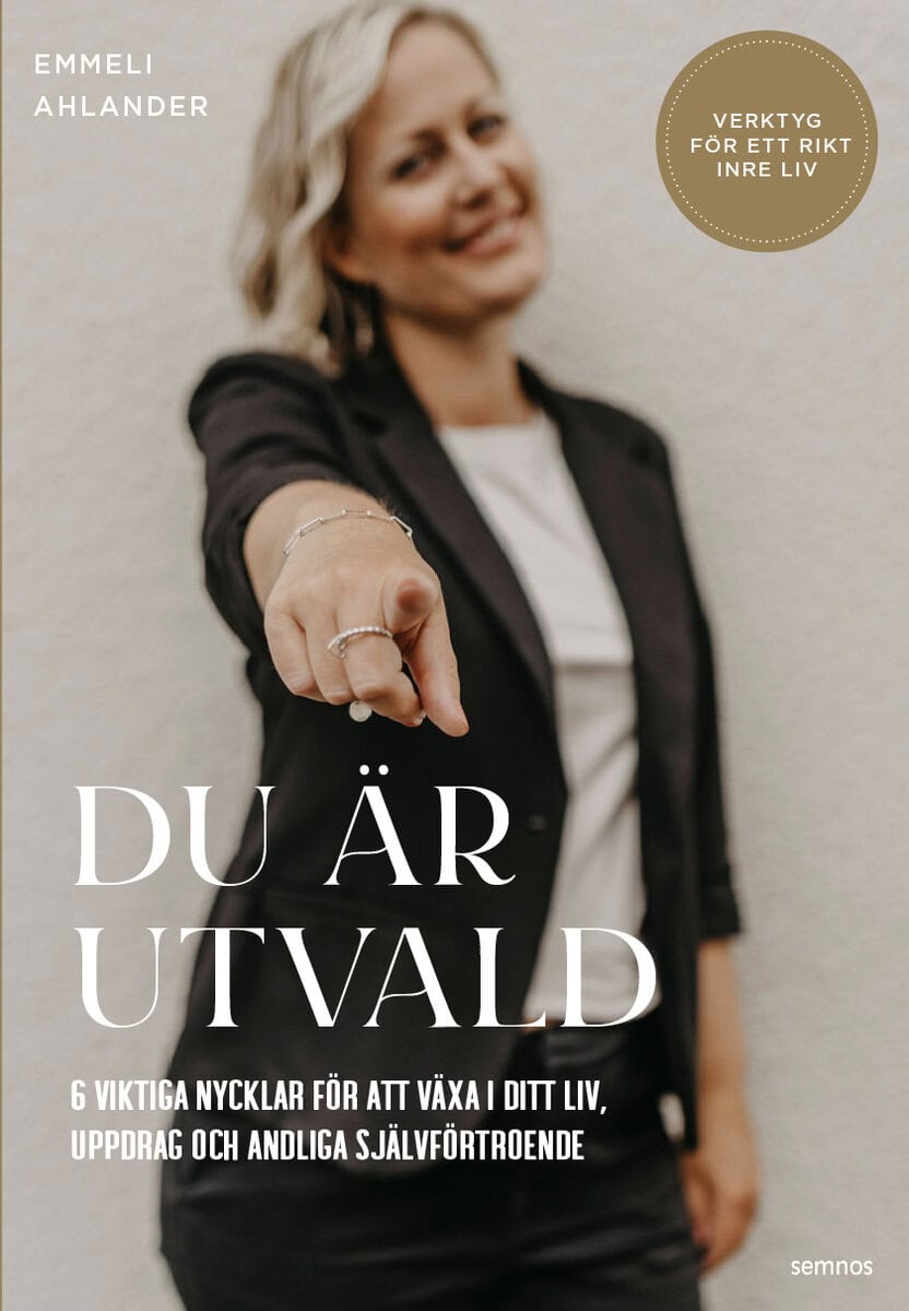 Emmeli Ahlander : Du är utvald : 6 viktiga nycklar för att växa i ditt liv, uppdrag och andliga självförtroende