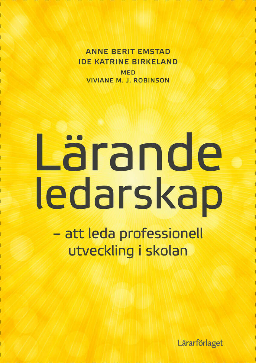 Emstad, Anne Berit ; Birkeland, Ide Katrine ; Robinson, Viviane M. J. : Lärande ledarskap : att leda professionell utveckling i skolan