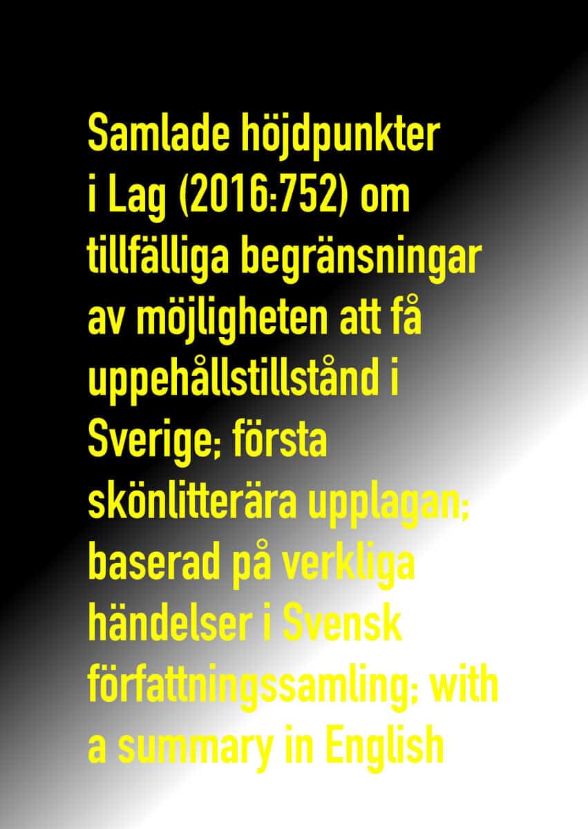 en flera alla ingen : Samlade höjdpunkter i Lag (2016:752) om tillfälliga begränsningar av möjligheten att få uppehållstillstånd i Sverige