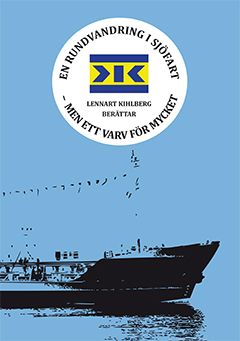 En rundvandring i sjöfart – men ett varv för mycket, Lennart Kihlberg berättar