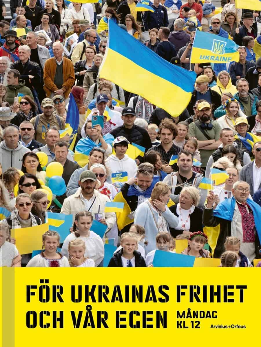 Enerud, Per ; Midttun, Hans Petter ; Hökmark, Gunnar ; Malm, Fredrik ; Lifvendahl, Tove ; O'Nils Franke, Katarina ; Ljubka, Andrij ; Bengtsson, Stina ; Ludvigsson, Maria ; Nilsson, Magnus : För Ukrainas frihet och vår egen