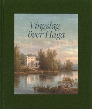 Engdahl, Horace ; Wallrup, Erik ; Andersson, Thorbjörn ; Beckman, Jenny ; Cullhed, Anders ; Laine, C : Vingslag över Haga