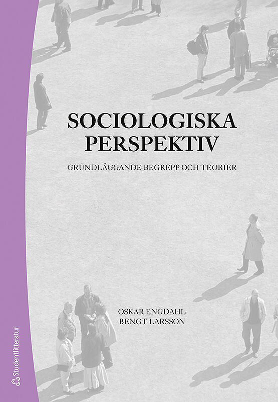 Oskar; Larsson, Bengt Engdahl : Sociologiska perspektiv : grundläggande begrepp och teorier