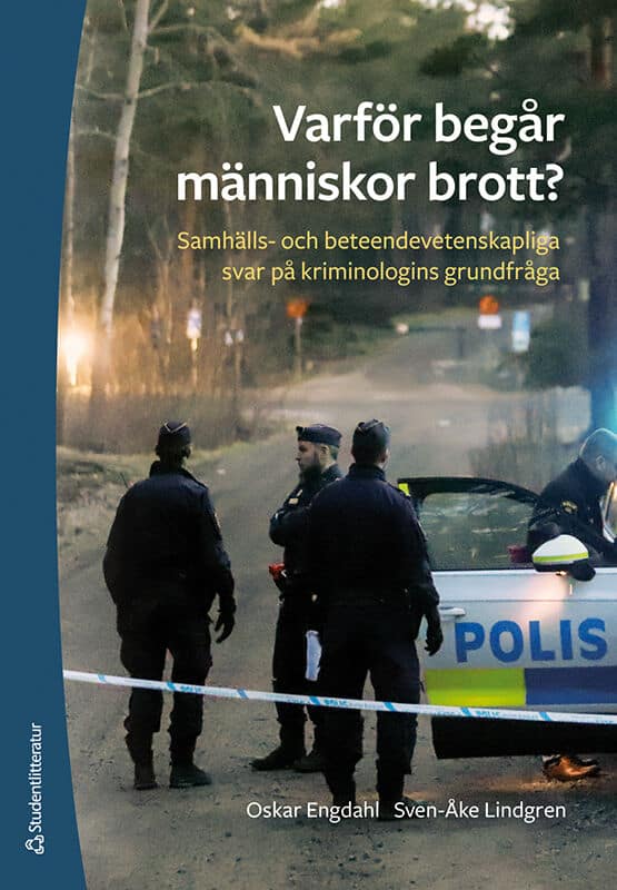 Engdahl, Oskar ; Lindgren, Sven-Åke : Varför begår människor brott? : samhälls- och beteendevetenskapliga svar på kriminologins grundfråga