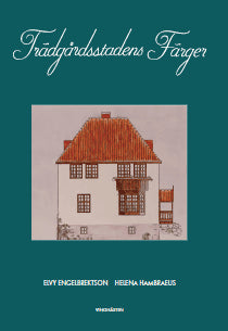 Engelbrektson, Elvy ; Hambræus, Helena : Trädgårdsstadens färger