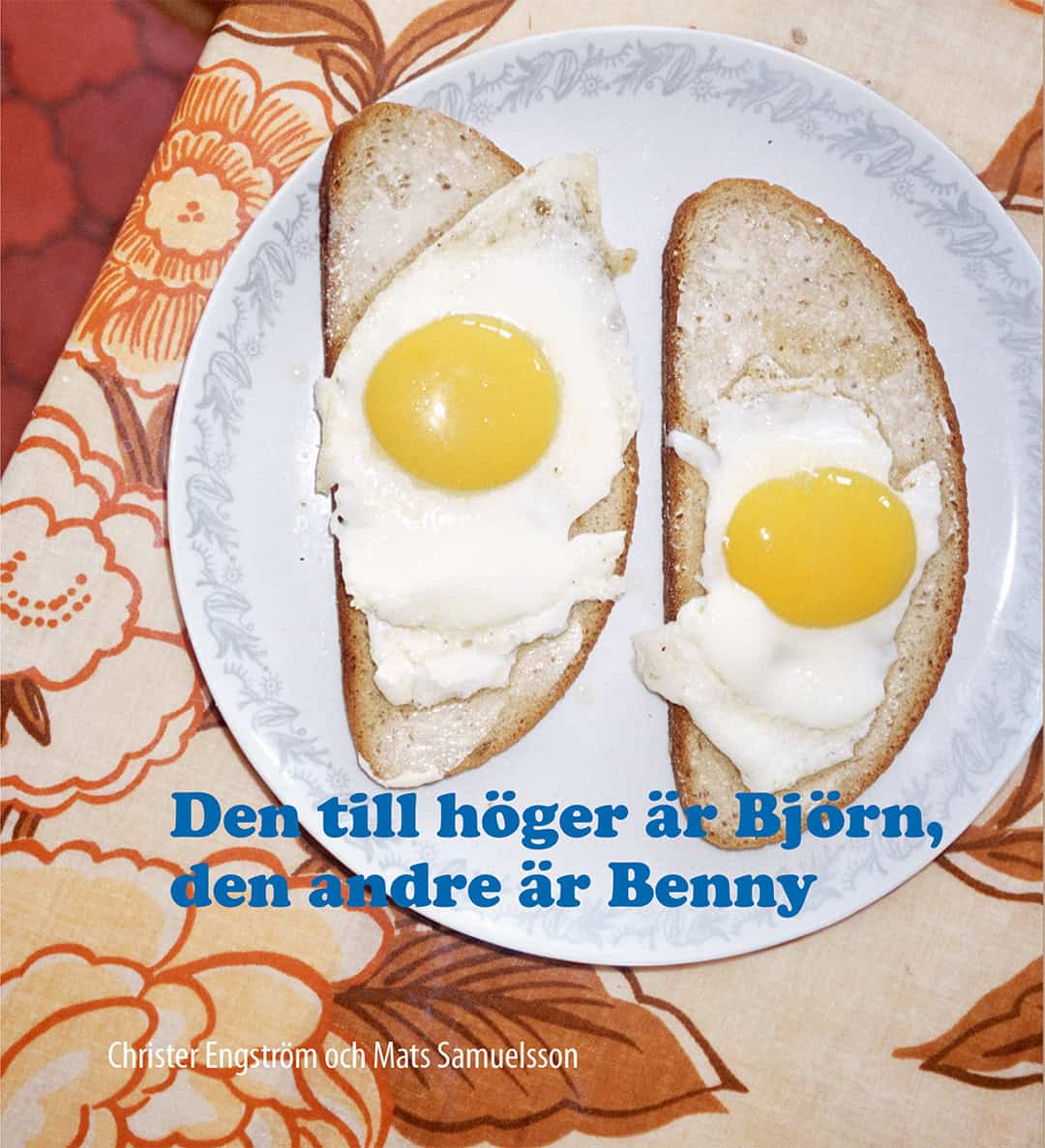 Engström, Christer ; Samuelsson, Mats : Den till höger är Björn, den andre är Benny