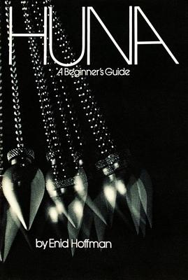 Enid Hoffman : Huna - a beginners guide