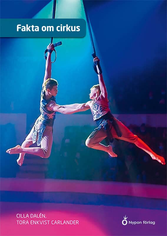Enkvist Carlander, Tora ; Dalén, Cilla : Fakta om cirkus