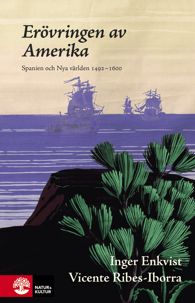 Enkvist, Inger ; Ribes-Iborra, Vicente : Erövringen av Amerika : Spanien och Nya världen 1492-1580