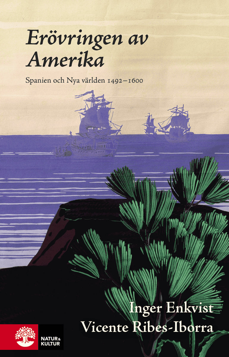 Enkvist, Inger ; Ribes-Iborra, Vicente : Erövringen av Amerika : Spanien och Nya världen 1492-1580