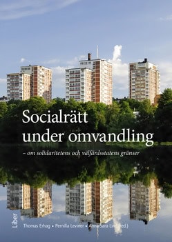 Erhag, Thomas ; Leviner, Pernilla ; Lind, Anna-Sara [red.] : Socialrätt under omvandling