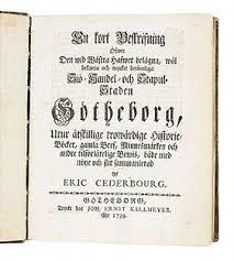 Eric Cederbourg : En kort beskrifning öfwer den wid wästra hafwet belägna, wäl bekanta och mycket berömliga siö- handel- och stapul-staden Götheborg...