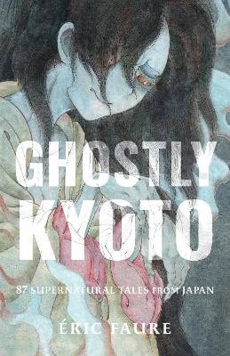 Eric Faure : Ghostly Kyoto
