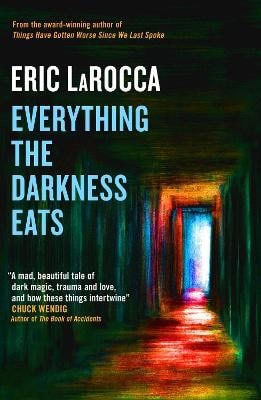 Eric LaRocca : Everything the Darkness Eats