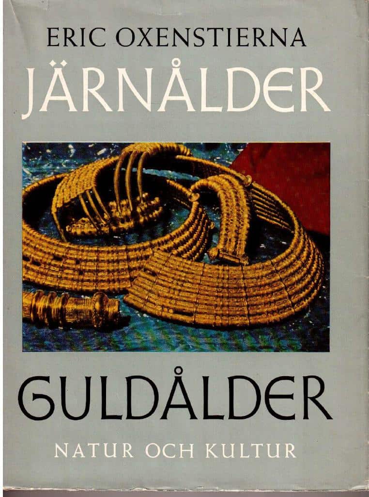 Eric Oxenstierna : Järnålder, guldålder
