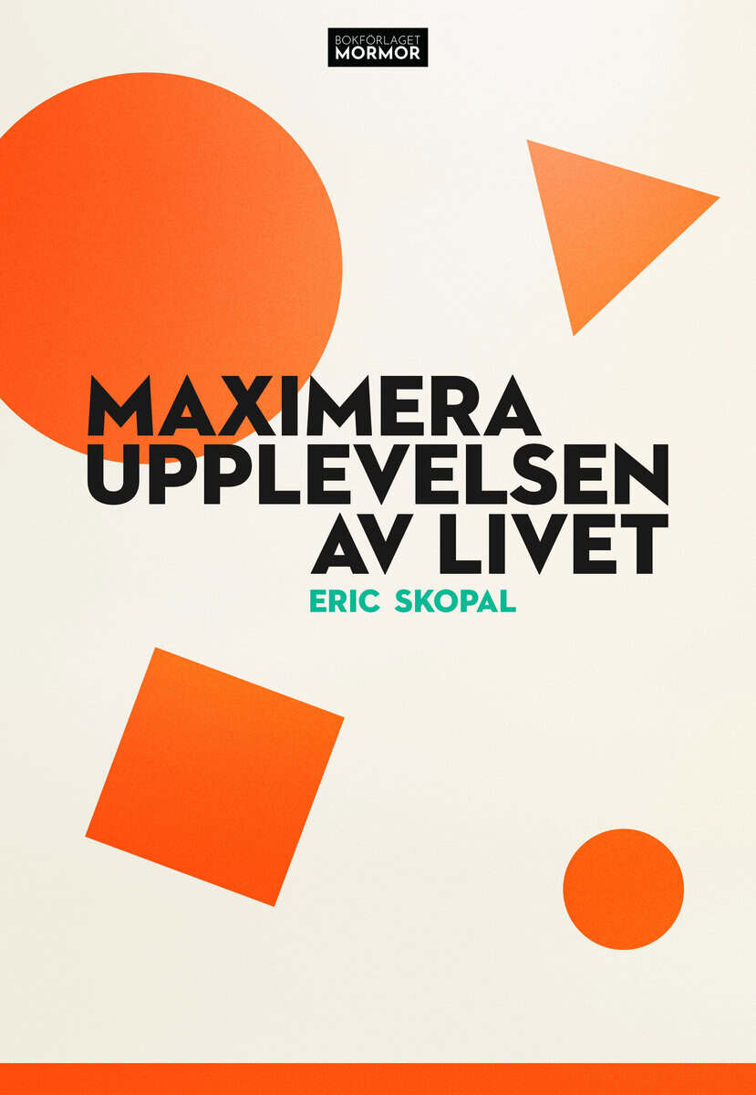 Eric Skopal : Maximera upplevelsen av livet